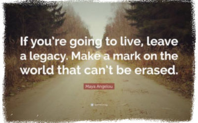 What Do You Want Your Legacy To Be?